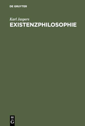 Existenzphilosophie: Drei Vorlesungen, gehalten am Freien Deutschen Hochstift in Frankfurt a. M. Existenzphilosophie: Drei Vorlesungen, gehalten am Freien Deutschen Hochstift in Frankfurt a. M.
