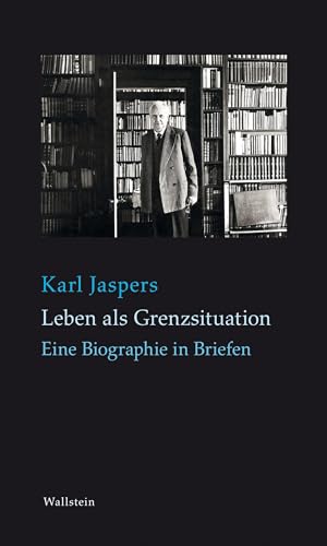 Leben als Grenzsituation: Eine Biographie in Briefen von Wallstein Verlag GmbH