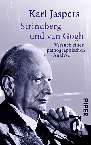 Strindberg und van Gogh: Versuch einer pathographischen Analyse von Piper Verlag GmbH