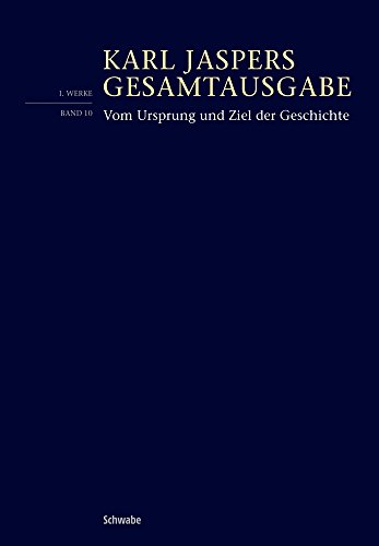 Vom Ursprung und Ziel der Geschichte: Band 10 (Karl Jaspers Gesamtausgabe, Band 1) von Schwabe Verlag Basel