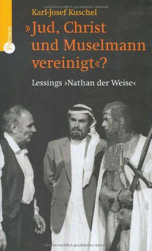 Jud, Christ und Muselmann vereinigt?: Lessings 'Nathan der Weise' von Patmos Verlag