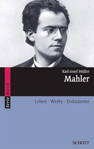 Mahler: Leben · Werke · Dokumente (Serie Musik) von Schott Publishing