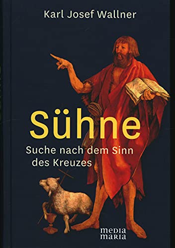 Sühne: Suche nach dem Sinn des Kreuzes von Media Maria