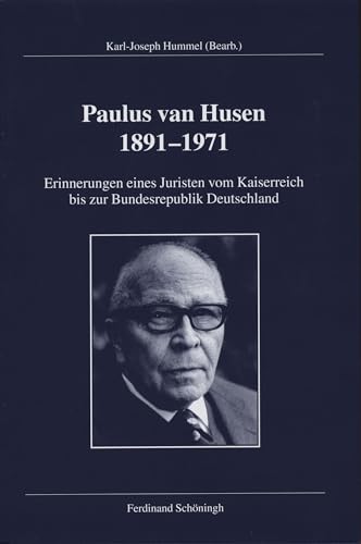 Paul van Husen (1891-1971): Lebenserinnerungen eines katholischen Juristen: Erinnerungen eines Juristen vom Kaiserreich bis zur Bundesrepublik ... für Zeitgeschichte, Reihe A: Quellen) von SCHÖNINGH VERLAG IM WESTERMANN SCHULBUCH