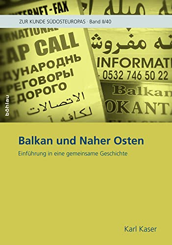 Balkan und Naher Osten: Einführung in eine gemeinsame Geschichte (Zur Kunde Südosteuropas, Band 4) von Böhlau Verlag Wien