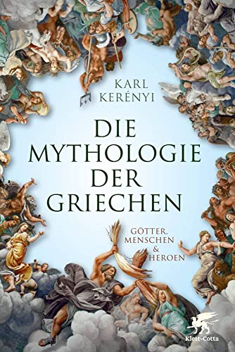 Mythologie der Griechen: Götter, Menschen und Heroen - Teil 1 und 2 in einem Band