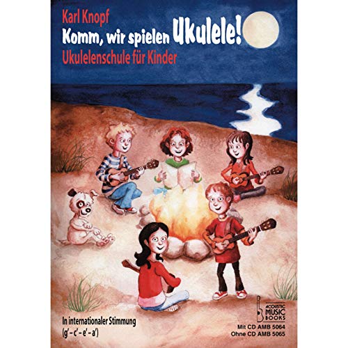 Komm, wir spielen Ukulele! Band 1. Mit CD: Ukulelenschule für Kinder. In internationaler Stimmung (g' - c' - e' - a'). Mit CD