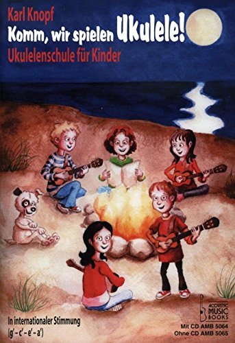 Komm, wir spielen Ukulele! Band 1. Ohne CD: Ukulelenschule für Kinder. In internationaler Stimmung (g' - c' - e' - a'). Ohne CD