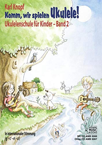 Komm, wir spielen Ukulele! Band 2. Ohne CD: Ukulelenschule für Kinder. In internationaler Stimmung (g' - c' - e' - a'). Ausgabe ohne CD