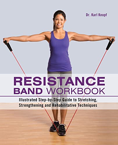 Resistance Band Workbook: Illustrated Step-by-Step Guide to Stretching, Strengthening and Rehabilitative Techniques von Ulysses Press