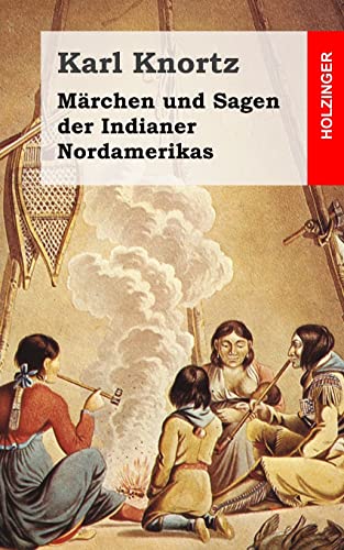 Märchen und Sagen der Indianer Nordamerikas von CREATESPACE
