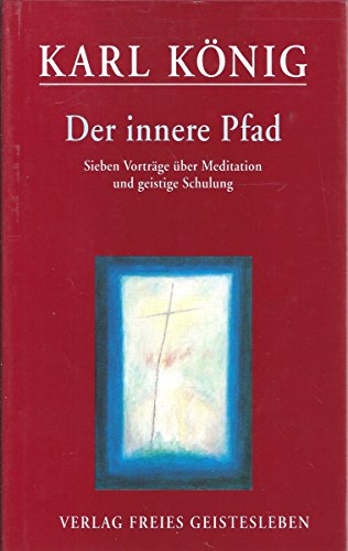 Der innere Pfad: Sieben Vorträge über Meditation und geistige Schulung