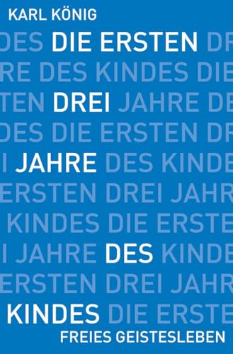 Die ersten drei Jahre des Kindes: Erwerb des aufrechten Ganges, Erlernen der Muttersprache, Erwachen des Denkens