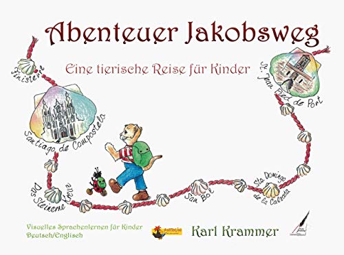 Abenteuer Jakobsweg/The Way of St.James Adventure: Eine tierische Reise für Kinder/An animal journey for Children
