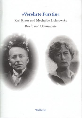 »Verehrte Fürstin!«. Karl Kraus und Mechtilde Lichnowsky. Briefe und Dokumente. 1916 - 1958