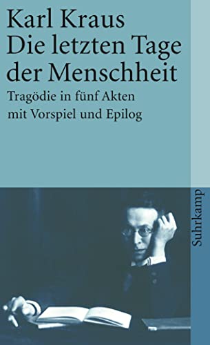 Die letzten Tage der Menschheit: Tragödie in fünf Akten mit Vorspiel und Epilog: Band 10: Die letzten Tage der Menschheit. Tragödie in fünf Akten mit Vorspiel und Epilog von Suhrkamp Verlag AG