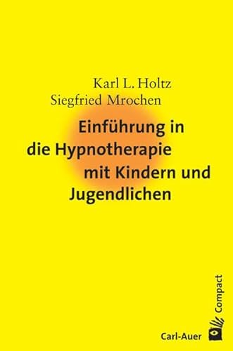 Einführung in die Hypnotherapie mit Kindern und Jugendlichen (Carl-Auer Compact)