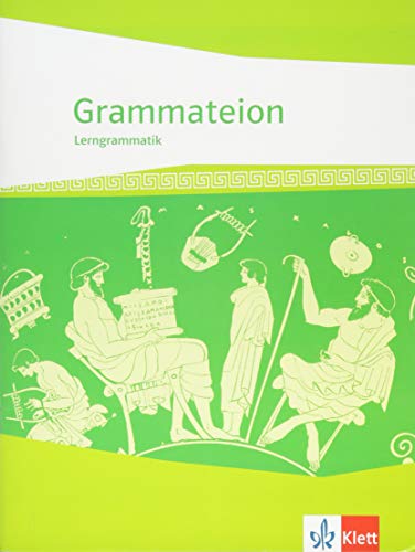 Grammateion: Griechische Lerngrammatik ab 8./9. Klasse bis incl. Universität