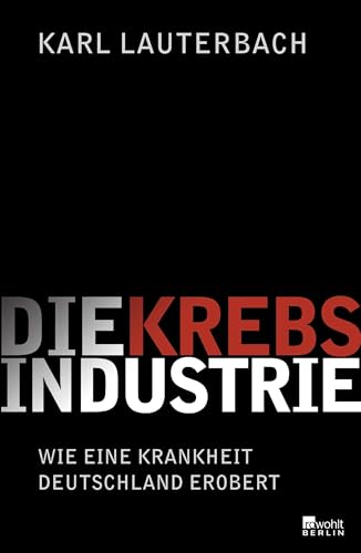 Die Krebs-Industrie: Wie eine Krankheit Deutschland erobert