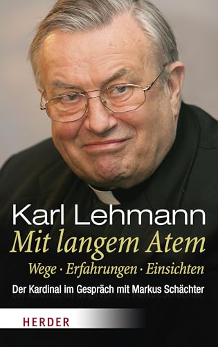 Mit langem Atem: Wege. Erfahrungen. Einsichten. Der Kardinal im Gespräch mit Markus Schächter