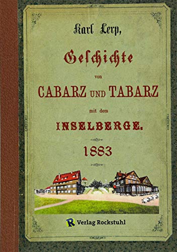 Geschichte von CABARZ und TABARZ mit dem Inselberg 1883: Auf und an dem Inselsberge 1881 von Rockstuhl Verlag