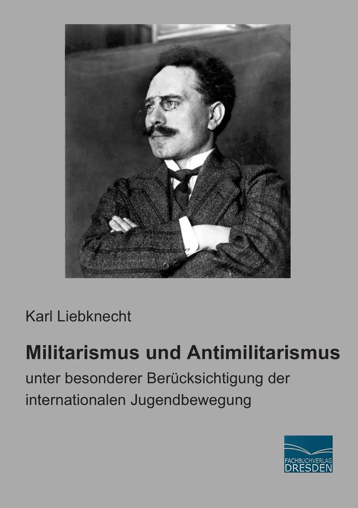 Militarismus und Antimilitarismus von Fachbuchverlag-Dresden