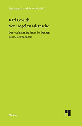 Von Hegel zu Nietzsche. Der revolutionäre Bruch im Denken des neunzehnten Jahrhunderts.