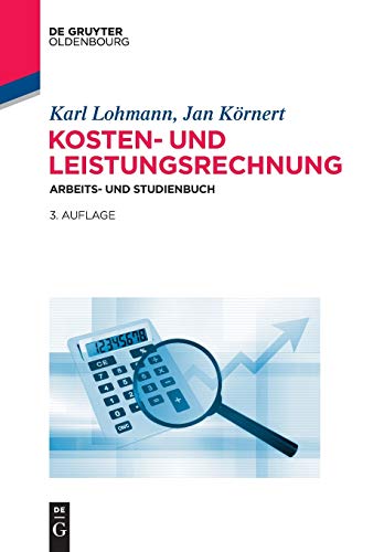 Kosten- und Leistungsrechnung: Arbeits- und Studienbuch von Walter de Gruyter