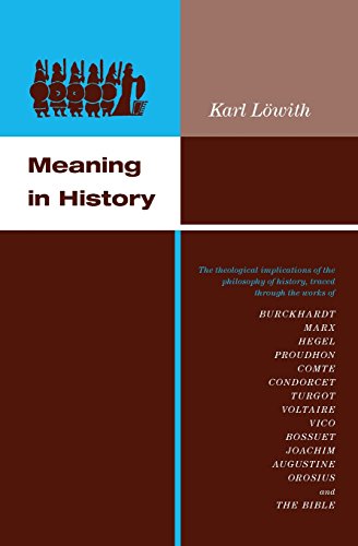 Meaning in History: The Theological Implications of the Philosophy of History von University of Chicago Press