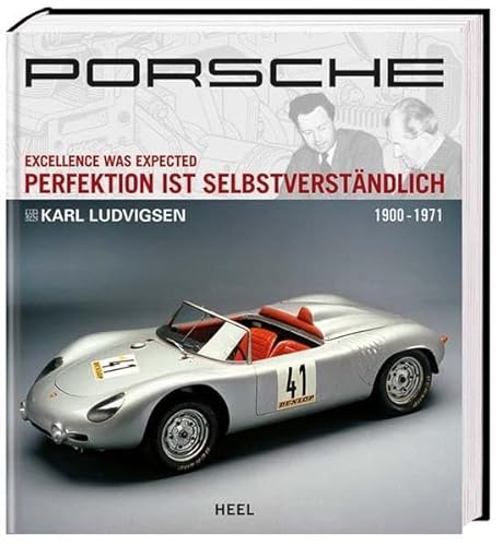 Porsche: Perfektion ist selbstverständlich, Band 1 (1900-1971)