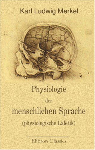 Physiologie der menschlichen Sprache (physiologische Laletik) von Adamant Media Corporation