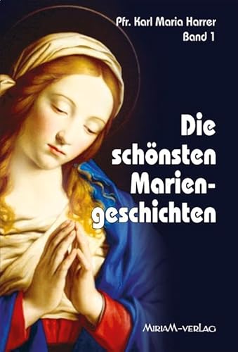 Die schönsten Mariengeschichten / Die schönsten Mariengeschichten: Sammelband 1 - Heft 1-8 von Miriam Verlag