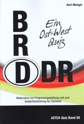 BRD DDR: Ein Ost-West Quiz (ASTEX-Quiz: Materialien zur Programmgestaltung und zum Gedächtnistraining in der Altenhilfe und Altenarbeit)