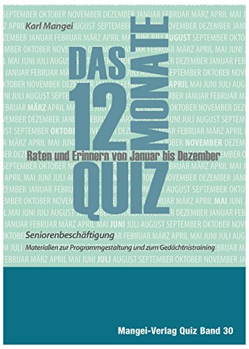 Das 12-Monate-Quiz - Seniorenbeschäftigung: Raten und Erinnern von Januar bis Dezember
