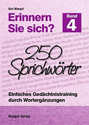 Erinnern Sie sich? 250 Sprichwörter: Einfaches Gedächtnistraining durch Wortergänzungen - Band 4 (Erinnern Sie sich? / Einfaches Gedächtnistraining durch Wortergänzungen) von Mangei