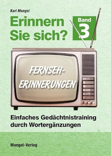 Erinnern Sie sich? Fernseherinnerungen: Einfaches Gedächtnistraining durch Wortergänzungen - Band 3 (Erinnern Sie sich?: Einfaches Gedächtnistraining durch Wortergänzungen)