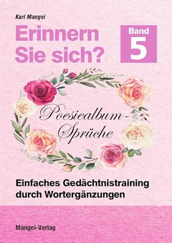 Erinnern Sie sich? Poesiealbum - Sprüche: Einfaches Gedächtnistraining durch Wortergänzungen - Band 5 (Erinnern Sie sich?: Einfaches Gedächtnistraining durch Wortergänzungen)