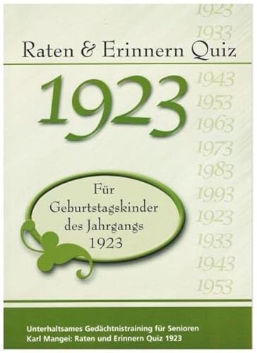 Raten und Erinnern Quiz 1923: Ein Jahrgangsquiz für Geburtstagskinder des Jahrgangs 1923