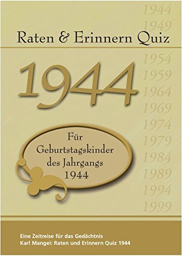Raten und Erinnern Quiz 1944: Ein Jahrgangsquiz für Geburtstagskinder des Jahrgangs 1944 von Mangei