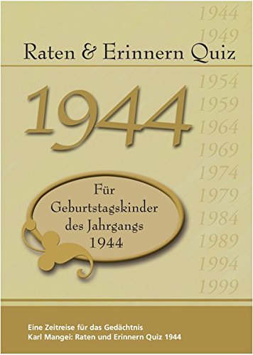 Raten und Erinnern Quiz 1944: Ein Jahrgangsquiz für Geburtstagskinder des Jahrgangs 1944 Raten und Erinnern Quiz 1944: Ein Jahrgangsquiz für Geburtstagskinder des Jahrgangs 1944 von Mangei