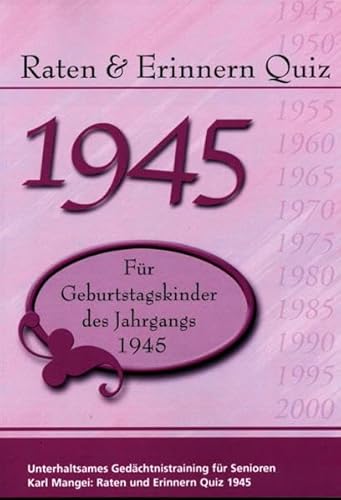 Raten und Erinnern Quiz 1945 – Für Geburtstagskinder des Jahrgangs 1945: Unterhaltsames Gedächtnistraining für Senioren