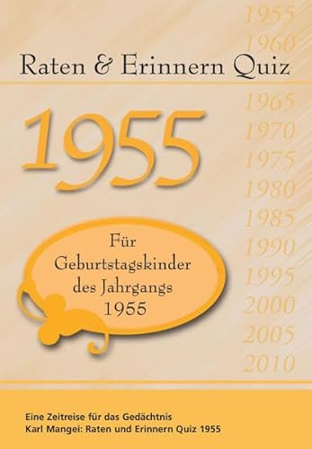 Raten und Erinnern Quiz 1955: Ein Jahrgangsquiz für Geburtstagskinder des Jahrgangs 1955 Raten und Erinnern Quiz 1955: Ein Jahrgangsquiz für Geburtstagskinder des Jahrgangs 1955
