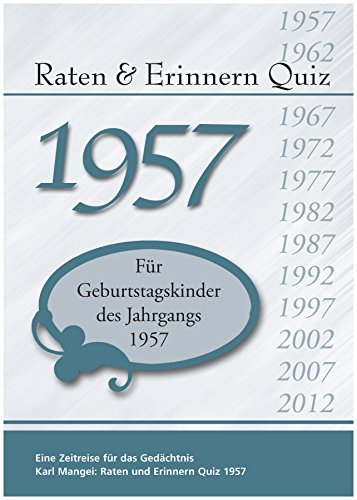 Raten und Erinnern Quiz 1957: Ein Jahrgangsquiz für Geburtstagskinder des Jahrgangs 1957 Raten und Erinnern Quiz 1957: Ein Jahrgangsquiz für Geburtstagskinder des Jahrgangs 1957