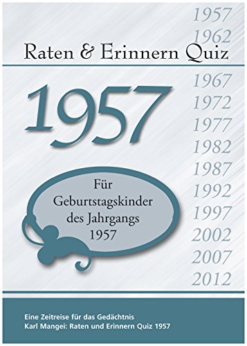 Raten und Erinnern Quiz 1957: Ein Jahrgangsquiz für Geburtstagskinder des Jahrgangs 1957