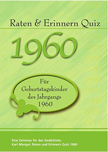 Raten und Erinnern Quiz 1960: Ein Jahrgangsquiz für Geburtstagskinder des Jahrgangs 1960 Raten und Erinnern Quiz 1960: Ein Jahrgangsquiz für Geburtstagskinder des Jahrgangs 1960 von Mangei