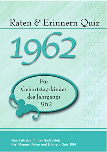Raten und Erinnern Quiz 1962: Ein Jahrgangsquiz für Geburtstagskinder des Jahrgangs 1962