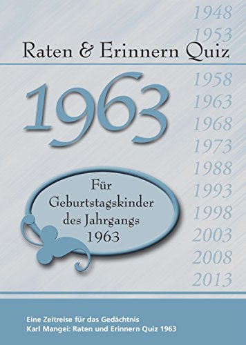Raten und Erinnern Quiz 1963: Ein Jahrgangsquiz für Geburtstagskinder des Jahrgangs 1963