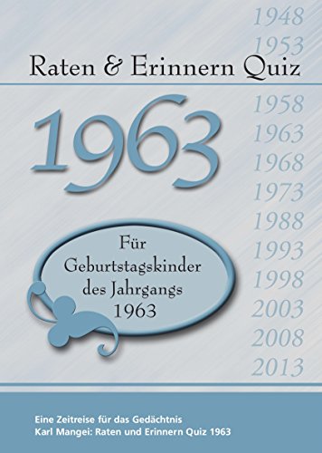 Raten und Erinnern Quiz 1963: Ein Jahrgangsquiz für Geburtstagskinder des Jahrgangs 1963 Raten und Erinnern Quiz 1963: Ein Jahrgangsquiz für Geburtstagskinder des Jahrgangs 1963
