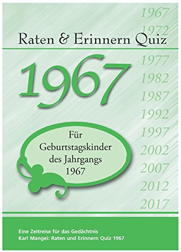Raten und Erinnern Quiz 1967: Ein Jahrgangsquiz für Geburtstagskinder des Jahrgangs 1967