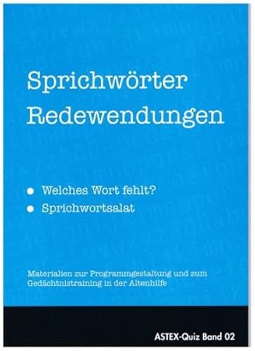 Sprichwörter Redewendungen – welches Wort fehlt? –Sprichwortsalat: Materialien zur Programmgestaltung und zum Gedächtnistraining in der Altenhilfe, ... in der Altenhilfe und Altenarbeit)